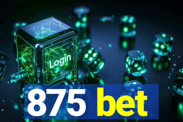 875 bet